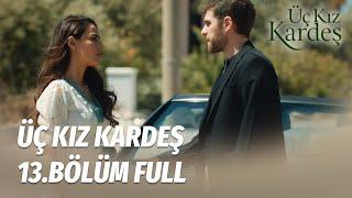 Üç Kız Kardeş 13.Bölüm -  Full Bölüm