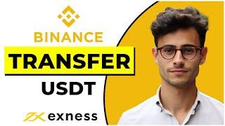 How to Transfer USDT Tether From Binance to Exness (Quick & Easy)