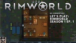 Let’s Play: RimWorld - Season 1 Ep. 1 - No Commentary