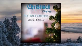 Christmas Wishes Pan Flute & Accordion Sandule & Nikolai Traditional Carols