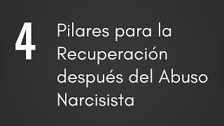 4 Pilares de la Recuperación Después del Abuso Narcisista