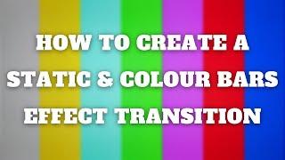 How To Create A Static & Colour Bars Effect Transition