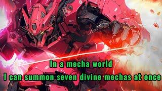 In a mecha world, I can summon seven divine mechas at once.