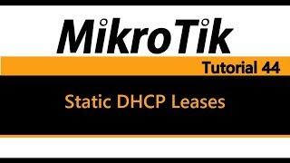 MikroTik Tutorial 44 - Static DHCP Leases