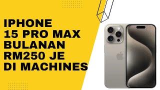 Cara Beli iPhone 16 Pro Max Bulanan RM250 Sahaja Di Machines | Installment Termurah Ansuran Terjimat