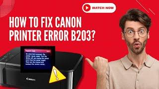 How to Fix Canon Printer Error B203? | Printer Tales