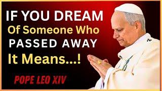 Why You Dream of Someone Who Died – Pope Leo XIV’s Spiritual Insights | Noble Spirit