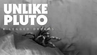 Unlike Pluto - 8 Legged Dreams