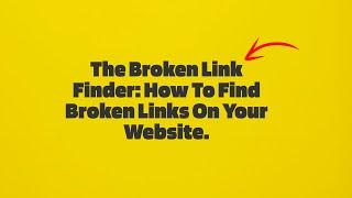 Broken Link Finder: How To Find Broken Links On Your Website.