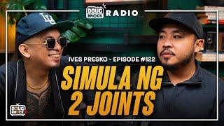 DOUGBROCK RADIO with Ives Presko: Simula ng 2 Joints | Episode # 122