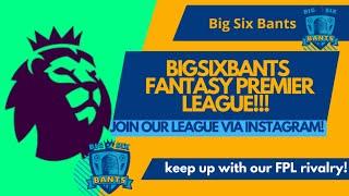 FANTASY PREMIER LEAGUE!!| BIG SIX BANTS EDITION!!