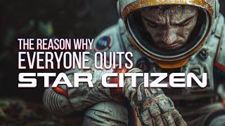 The reason why everyone quits Star Citizen