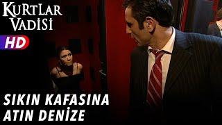 Sıkın Kafasına Atın Denize ! - Kurtlar Vadisi | 9.Bölüm