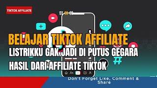 🟢TIKTOK AFFILIATE PEMULA⁉️GAK JADI DIPUTUS LISTRIKKU GEGARA HASIL DARI TIKTOK