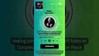Healing Joints, Healing Mind: Jeff Bailey on Compression, Mobility & Inner Peace | Healthy Mind,...