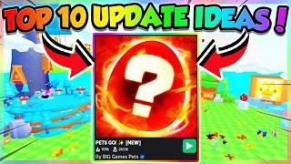 *GAME DEVS WATCH THIS* TOP 10 UPDATE IDEAS for PETS GO!! (Roblox)