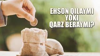 Ehson qilaymi yoki qarz beraymi? | Shayx Sodiq Samarqandiy