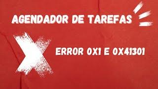 Como Resolver o Erro do Agendador de Tarefas 0x41301 e 0x1 no Windows (Passo a Passo)