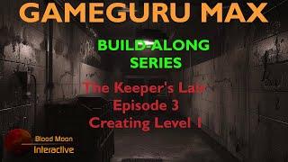 GameGuru Max Build-Along Series - Ep3: Creating Level 1