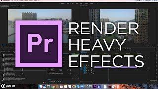 Render Heavy Effects tutorial in Premiere Pro by Chung Dha