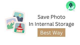 Save Photo In Internal Storage Programmatically  | Android Studio