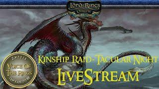 Kinship Raid-Tacular Night -  LVL 150 - The Lord of the Rings Online [Livestream ] [ 1440p 2k ]