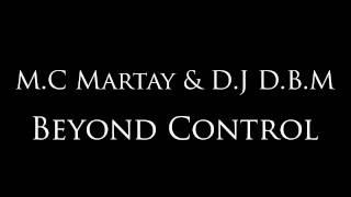 M.C Martay & D.J D.B.M - "Beyond Control"