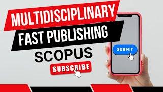 3 Fast Publication Multidisciplinary SCOPUS Indexed Journals | #phd #research #subscribe