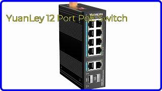 REVIEW (2024): YuanLey 12 Port PoE Switch. ESSENTIAL details.