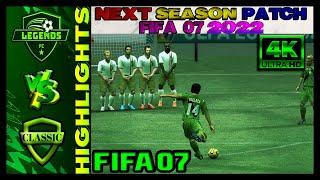 Legends XI 3 vs Classic XI 4  FIFA 07 Next Season Patch 2022  4K60fps 