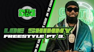 The Loe Shimmy "On The Radar" Freestyle (PART 3)