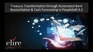 Treasury Transformation through Automated Bank Reconciliation and Cash Forecasting in PeopleSoft 9.2
