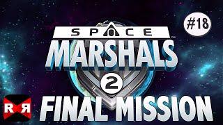 Space Marshals 2 - Final Mission: Hammerhead Assault - iOS / Android Walkthrough Part 18