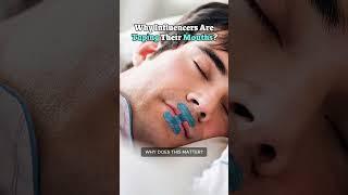 Why Influencers Are Taping Their Mouths?
