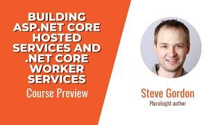 Building ASP.NET Core Hosted Services and .NET Core Worker Services Course Preview