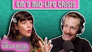 Em's Mid-Life Crisis!: The Emsolation Podcast S05E36