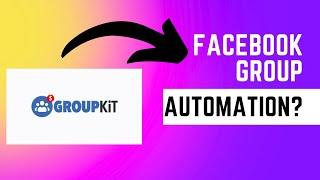 Finally Unlock Automation in Your Facebook Groups with GroupKit