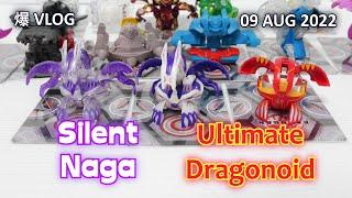 Silent Naga & Ultimate Dragonoid [09 AUG 2022] | BAKUGAN VLOG #128