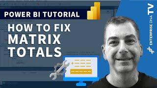 How To Fix Matrix Totals In Power BI