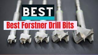 Top 6 Best Forstner Drill Bits Reviews 2022