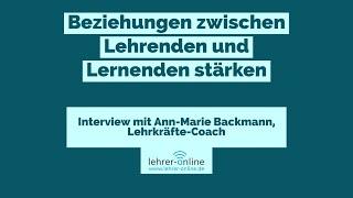 Wie Lehrkräfte die Beziehung zu ihren Schülerinnen und Schülern stärken können: (Video-)Interview