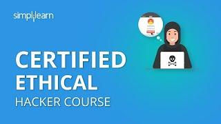 CEH Course 2023 | Certified Ethical Hacker Certification | Ethical Hacking Course | Simplilearn