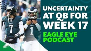 Uncertainty at the QB position entering Week 17 | Eagle Eye