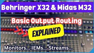 Behringer X32 Basic Output Routing Tutorial - Midas M32 and X32 Routing Made Easy!