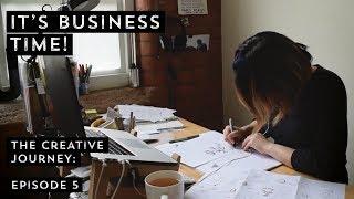 IT'S BUSINESS TIME| The Creative Journey - Episode 5