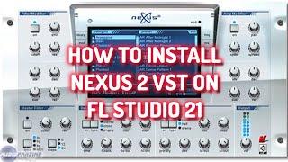 Tutorial: How to install NEXUS 2 - VST on FL Studio 21 | Amapiano plugin