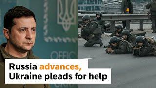 Russia advances on Kyiv, Zelenskiy pleads for help