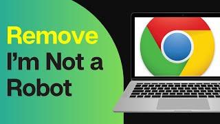 How to Remove I’m Not a Robot on Chrome