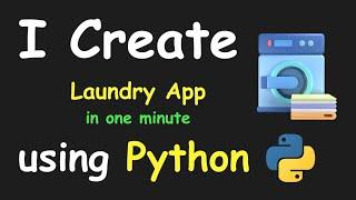 I CREATE LAUNDRY APP IN 1 MIN USING PYTHON & LEARN PYTHON BY BUILDING SIMPLE PROJECTS