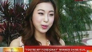 BT: "You're my Foreignay" winner Shine Kuk, gustong mag-artista sa Pilipinas